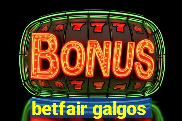betfair galgos